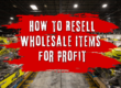 How to Resell Wholesale Items for Profit