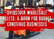 Overstock Wholesale Pallets A Boon for Budget-Conscious Businesses