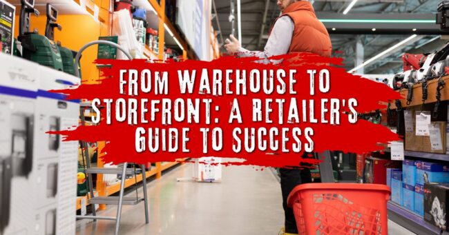 From Warehouse to Storefront A Retailer's Guide to Success