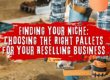 Finding Your Niche: Choosing the Right Pallets