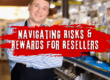 Navigating Risks & Rewards for Resellers