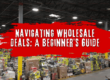 Navigating Wholesale Deals A Beginner’s Guide